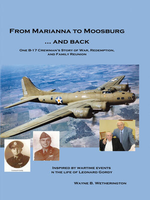 cover image of From Marianna to Moosburg ... and Back: One B-17 Crewman's Story of War, Redemption, and Family Reunion